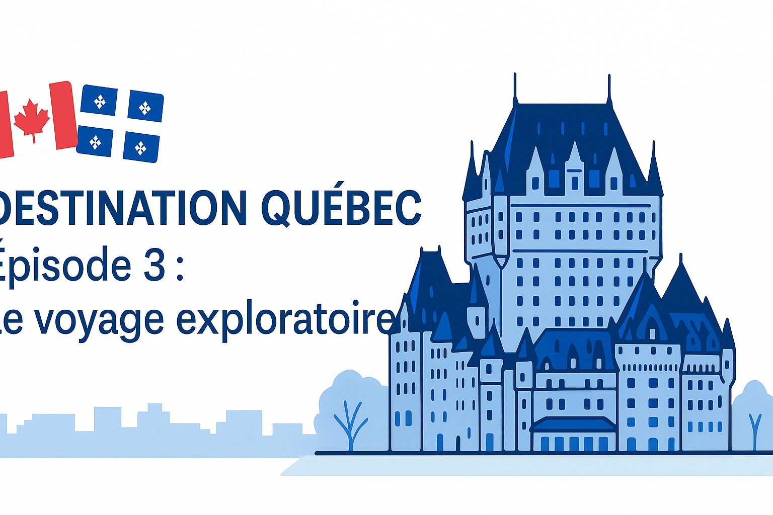 🇨🇦 Destination Québec – Épisode 3 : Le voyage exploratoire image blog 3